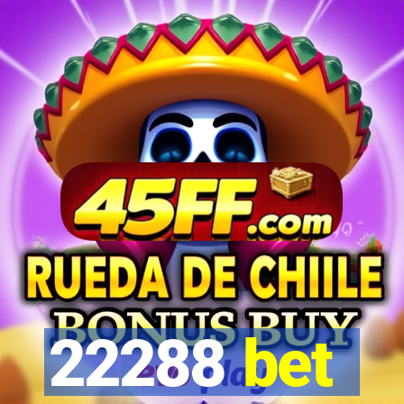 22288 bet